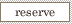 reserve